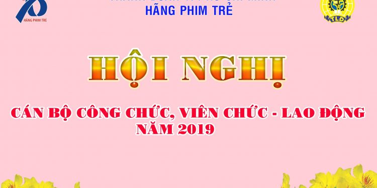Hãng Phim Trẻ tổ chức hội nghị Cán bộ Công chức, Viên chức – Lao động năm 2019