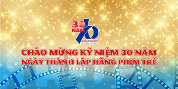 Hãng Phim Trẻ 30 năm một chặng đường (01/03/1991 – 01/03/2021)
