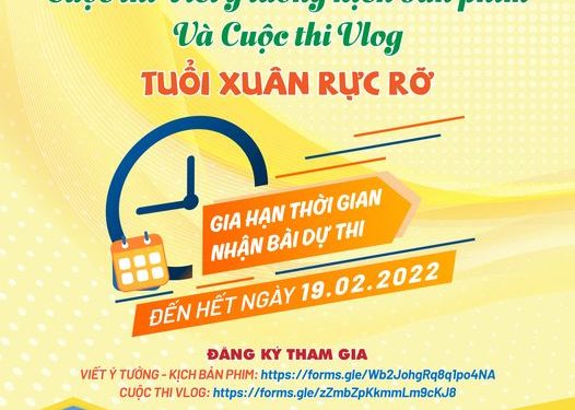 Gia hạn thời gian tham gia cuộc thi viết ý tưởng kịch bản phim và Vlog – Chủ đề”Tuổi xuan rực rỡ”