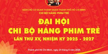 Đại hội Chi bộ Hãng Phim Trẻ lần thứ XV, Nhiệm kỳ 2025 – 2027: Đoàn kết – Đổi mới – Sáng tạo