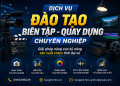 Đào tạo biên tập, quay dựng